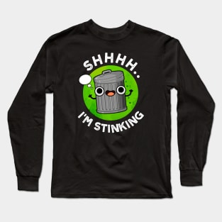 I'm Stinking Cute Smelly Trash Pun Long Sleeve T-Shirt